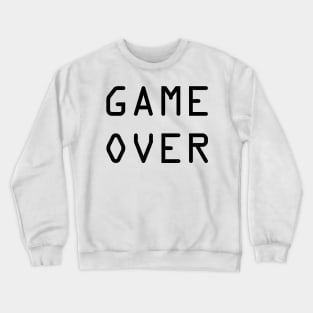 Game Over (Black Text) Crewneck Sweatshirt